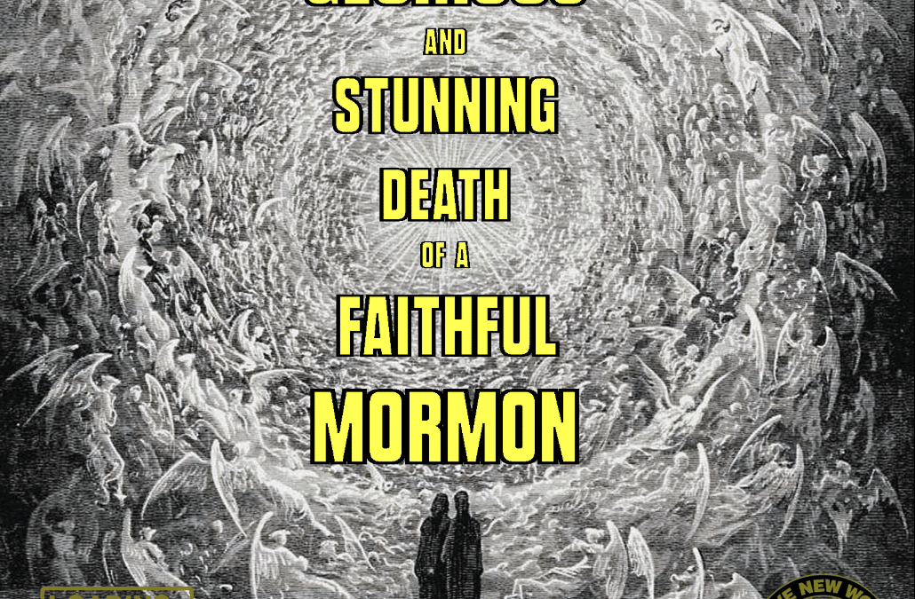 The Glorious and Stunning Death of a Faithful Mormon